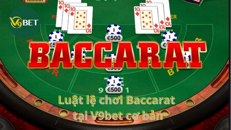 Luật chơi Baccarat tại V9bet cơ bản