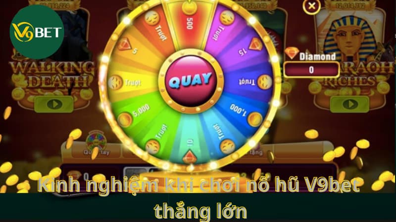 Kinh nghiệm khi chơi nổ hũ V9bet thắng lớn